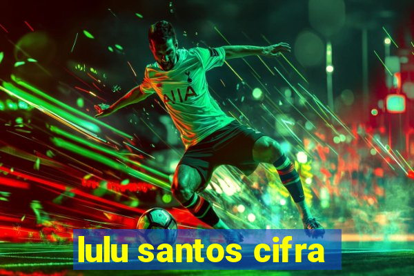 lulu santos cifra